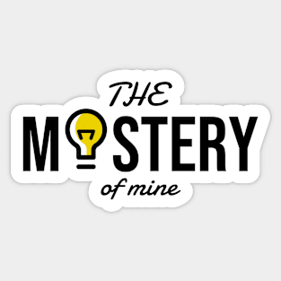 The Mastery of mine shirt Sticker